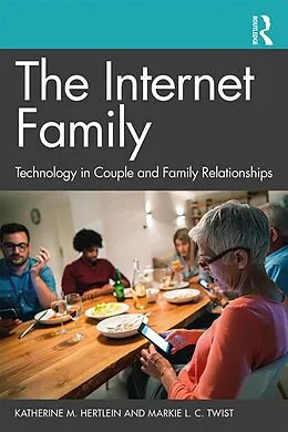 E-Book (epub) The Internet Family: Technology in Couple and Family Relationships von Katherine M. Hertlein, Markie L. C. Twist