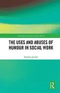 ePUB The Uses and Abuses of Humour in Social Work von Stephen Jordan
