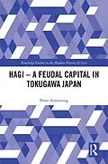 E-Book (epub) Hagi - A Feudal Capital in Tokugawa Japan von Peter Armstrong