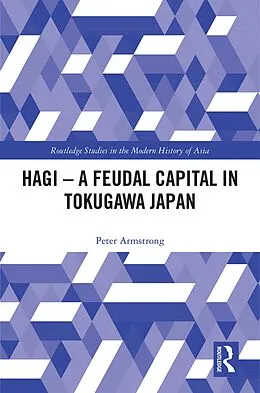 PDF Hagi - A Feudal Capital in Tokugawa Japan von Peter Armstrong