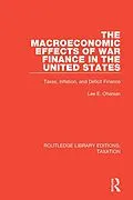 E-Book (epub) The Macroeconomic Effects of War Finance in the United States von Lee E. Ohanian