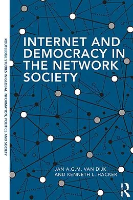 PDF Internet and Democracy in the Network Society von Jan A. G. M. van Dijk, Kenneth L. Hacker