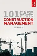 E-Book (epub) 101 Case Studies in Construction Management von Len Holm