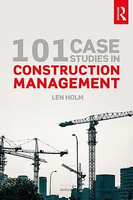 E-Book (epub) 101 Case Studies in Construction Management von Len Holm