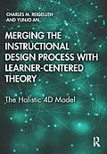 E-Book (epub) Merging the Instructional Design Process with Learner-Centered Theory von Charles M. Reigeluth, Yunjo An