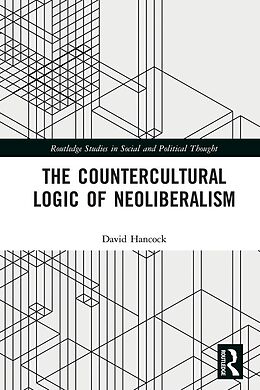 E-Book (pdf) The Countercultural Logic of Neoliberalism von David Hancock