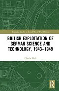 E-Book (pdf) British Exploitation of German Science and Technology, 1943-1949 von Charlie Hall