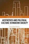 E-Book (epub) Aesthetics and Political Culture in Modern Society von Henrik Kaare Nielsen