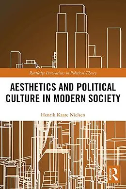 E-Book (epub) Aesthetics and Political Culture in Modern Society von Henrik Kaare Nielsen