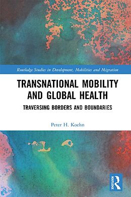 E-Book (pdf) Transnational Mobility and Global Health von Peter H. Koehn