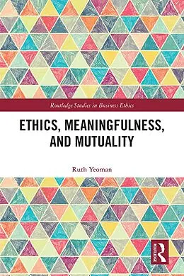 E-Book (pdf) Ethics, Meaningfulness, and Mutuality von Ruth Yeoman