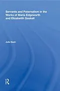 E-Book (epub) Servants and Paternalism in the Works of Maria Edgeworth and Elizabeth Gaskell von Julie Nash