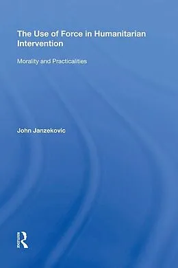 E-Book (epub) The Use of Force in Humanitarian Intervention von John Janzekovic
