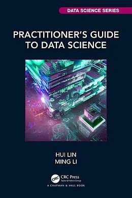 E-Book (epub) Practitioner's Guide to Data Science von Hui Lin, Ming Li
