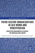 E-Book (pdf) Third Sector Organizations in Sex Work and Prostitution von Isabel Crowhurst, Susan Dewey, Chimaraoke Izugbara