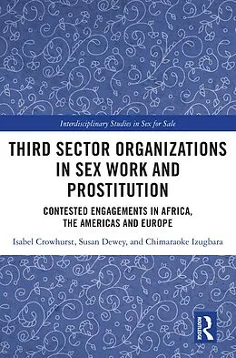E-Book (pdf) Third Sector Organizations in Sex Work and Prostitution von Isabel Crowhurst, Susan Dewey, Chimaraoke Izugbara