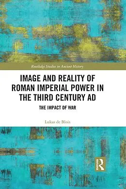 E-Book (pdf) Image and Reality of Roman Imperial Power in the Third Century AD von Lukas De Blois