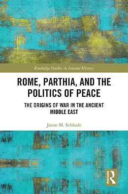 PDF Rome, Parthia, and the Politics of Peace von Jason M. Schlude