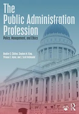 E-Book (epub) The Public Administration Profession von Bradley S. Chilton, Stephen M. King, Viviane E. Foyou
