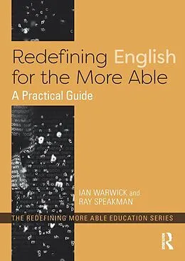 E-Book (pdf) Redefining English for the More Able von Ian Warwick, Ray Speakman