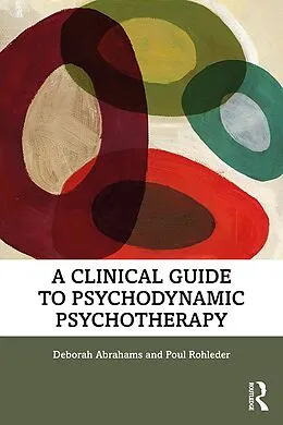 E-Book (epub) A Clinical Guide to Psychodynamic Psychotherapy von Deborah Abrahams, Poul Rohleder