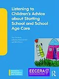 E-Book (epub) Listening to Children's Advice about Starting School and School Age Care von