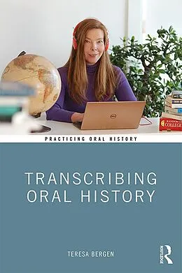 E-Book (epub) Transcribing Oral History von Teresa Bergen