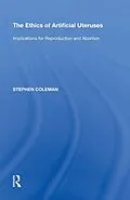 E-Book (epub) The Ethics of Artificial Uteruses von Stephen Coleman