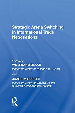 E-Book (epub) Strategic Arena Switching in International Trade Negotiations von Joachim Becker, Wolfgang Blass