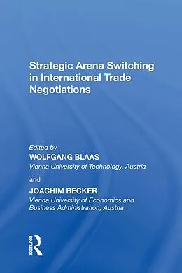E-Book (epub) Strategic Arena Switching in International Trade Negotiations von Joachim Becker, Wolfgang Blass