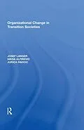 E-Book (epub) Organizational Change in Transition Societies von Josef Langer, Niksa Alfirevic, J. Pavicic