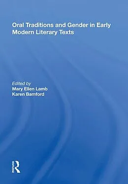 E-Book (pdf) Oral Traditions and Gender in Early Modern Literary Texts von Mary Ellen Lamb, Karen Bamford