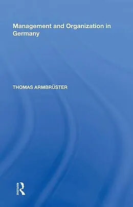 E-Book (epub) Management and Organization in Germany von Thomas Armbrüster