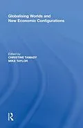 E-Book (epub) Globalising Worlds and New Economic Configurations von Christine Tamasy