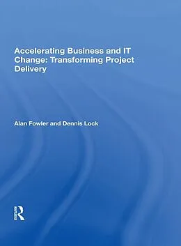 E-Book (epub) Accelerating Business and IT Change: Transforming Project Delivery von Alan Fowler