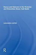 E-Book (epub) Dance and Dancers in the Victorian and Edwardian Music Hall Ballet von Alexandra Carter