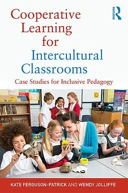 E-Book (pdf) Cooperative Learning for Intercultural Classrooms von Kate Ferguson-Patrick, Wendy Jolliffe