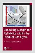 E-Book (pdf) Executing Design for Reliability Within the Product Life Cycle von Ali Jamnia, Khaled Atua