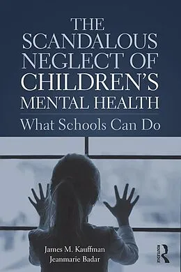 E-Book (pdf) The Scandalous Neglect of Children's Mental Health von James M. Kauffman, Jeanmarie Badar