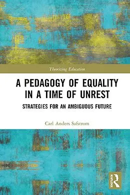 E-Book (epub) A Pedagogy of Equality in a Time of Unrest von Carl Anders Safstrom