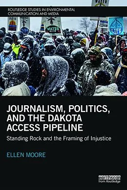 E-Book (epub) Journalism, Politics, and the Dakota Access Pipeline von Ellen Moore