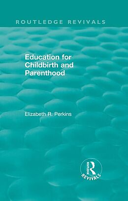 E-Book (epub) Education for Childbirth and Parenthood von Elizabeth R. Perkins