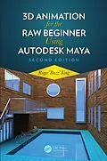 E-Book (pdf) 3D Animation for the Raw Beginner Using Autodesk Maya 2e von Roger King