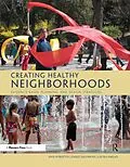 E-Book (epub) Creating Healthy Neighborhoods von Ann Forsyth, Emily Salomon, Laura Smead