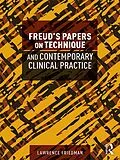 E-Book (pdf) Freud's Papers on Technique and Contemporary Clinical Practice von Lawrence Friedman