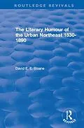 E-Book (epub) Routledge Revivals: The Literary Humour of the Urban Northeast 1830-1890 (1983) von David E. E. Sloane
