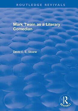 E-Book (epub) Routledge Revivals: Mark Twain as a Literary Comedian (1979) von David E. E. Sloane