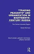 E-Book (pdf) Trading Peasants and Urbanization in Eighteenth-Century Russia von Daniel Morrison