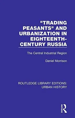 E-Book (pdf) Trading Peasants and Urbanization in Eighteenth-Century Russia von Daniel Morrison