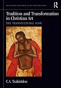 E-Book (pdf) Tradition and Transformation in Christian Art von C. A. Tsakiridou